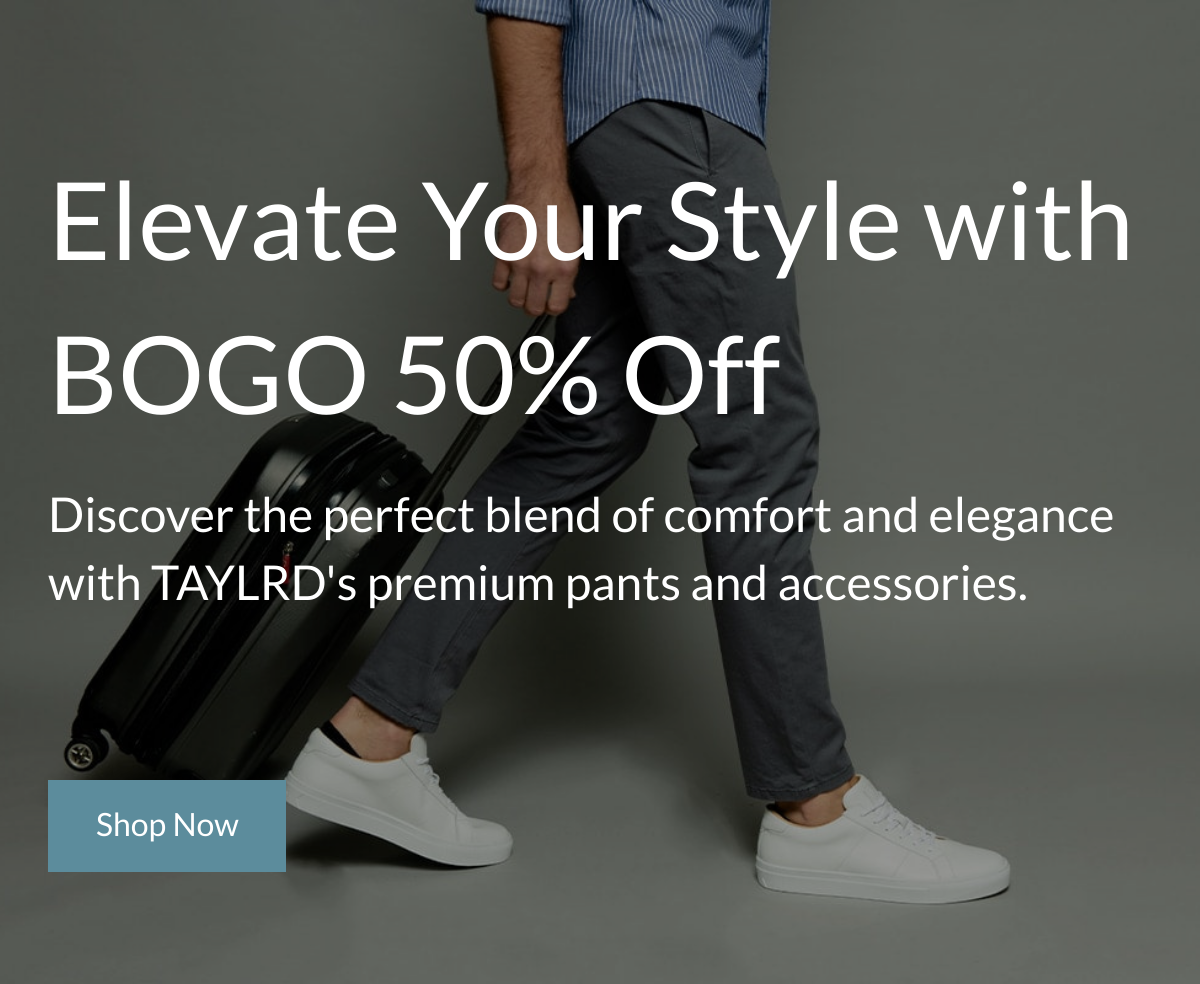  Elevate Your Style with BOGO 50% Off Discover the perfect blend of comfort and elegance with TAYLRD's premium pants and accessories. Shop Now