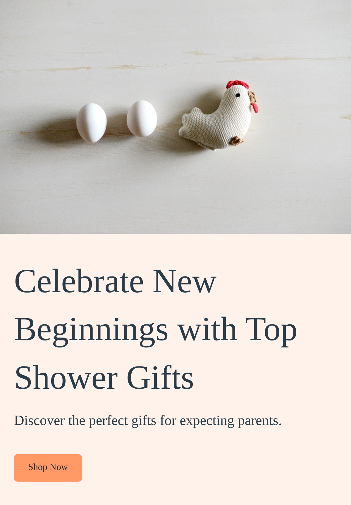  Celebrate New Beginnings with Top Shower Gifts Discover the perfect gifts for expecting parents. Shop Now