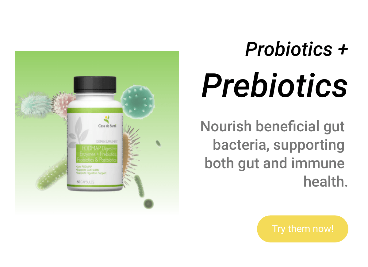  Probiotics +Prebiotics Nourish beneficial gut bacteria, supporting both gut and immune health. Try them now!