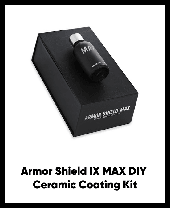 List of products:  Armor Shield IX DIY Ceramic Coating Kit Armor Shield IX MAX DIY Ceramic Coating Kit Armor Shield Lite Armor Shield G.O.A.T.