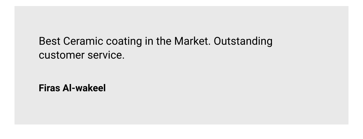  Best Ceramic coating in the Market. Outstanding customer service. Firas Al-wakeel
