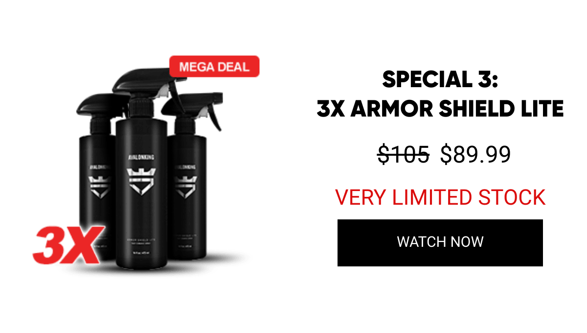 List of products:  SPECIAL 1:3X ARMOR SHIELD IX SPECIAL 2:2X ARMOR SHIELD MAX SPECIAL 3:3X ARMOR SHIELD LITE