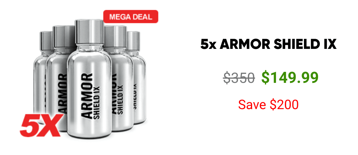 List of products:  5x ARMOR SHIELD IX