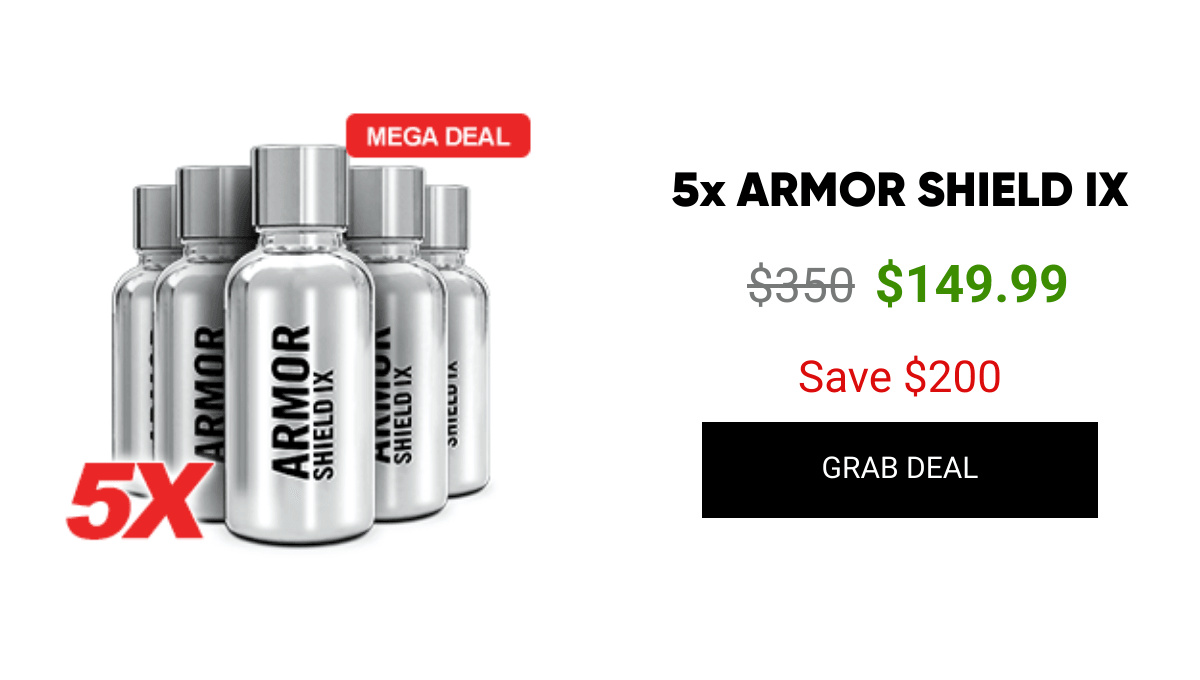 List of products:  1x ARMOR SHIELD IX 3x ARMOR SHIELD IX 5x ARMOR SHIELD IX