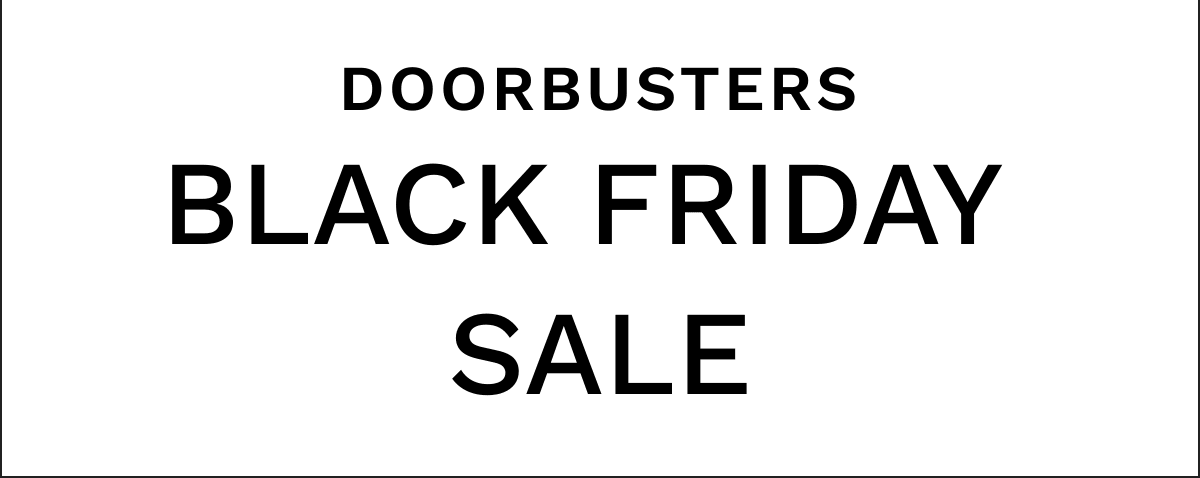  DOORBUSTERS BLACK FRIDAY SALE