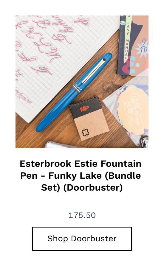 List of products:  Esterbrook Estie Fountain Pen - Nouveau Blue (Bundle Set) (Doorbuster) Esterbrook Estie Fountain Pen - Quirky Leaf (Bundle Set) (Doorbuster) Esterbrook Estie Fountain Pen - Funky Lake (Bundle Set) (Doorbuster) Esterbrook Estie Fountain Pen - Incredible Rock (Bundle Set) (Doorbuster) Pelikan M205 Rose Quartz Diplomat Aero Pelikan Souveran M800 Green Demonstrator  Platinum #3776 Century Gold Trim Laban 325 S.T. Dupont Defi Millennium  Monteverde Ritma  Conklin Duragraph